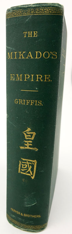 19th Century Book - William Griffis "The Mikado's Empire". Published 1876 -  Harper & Brothers. Good condition with wear commensurate with age.